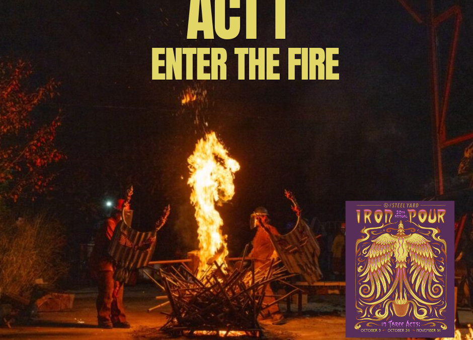 Steel Yard Presents Iron Pour Act 1:  Enter The Fire