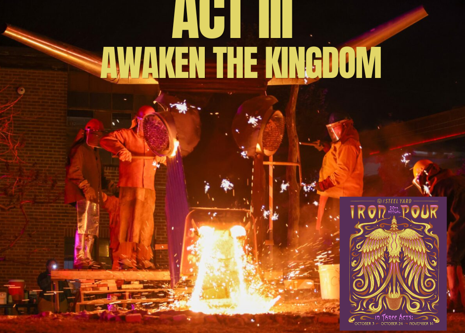 Steel Yard Presents Iron Pour Act 3:  Awaken the Kingdom